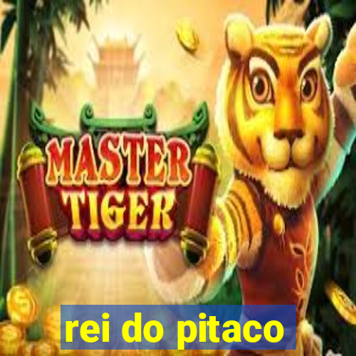 rei do pitaco